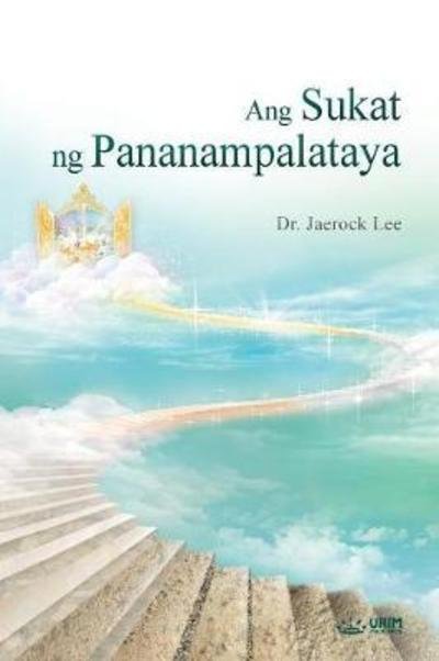 Cover for Jaerock Lee · Ang Sukat ng Pananampalataya: The Measure of Faith (Tagalog) (Taschenbuch) (2018)