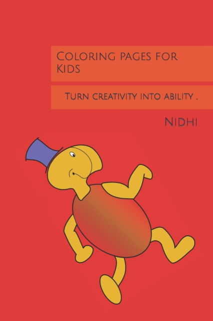 Coloring pages for Kids: Turn creativity into ability .. - Nidhi - Książki - Independently Published - 9798417731884 - 14 lutego 2022