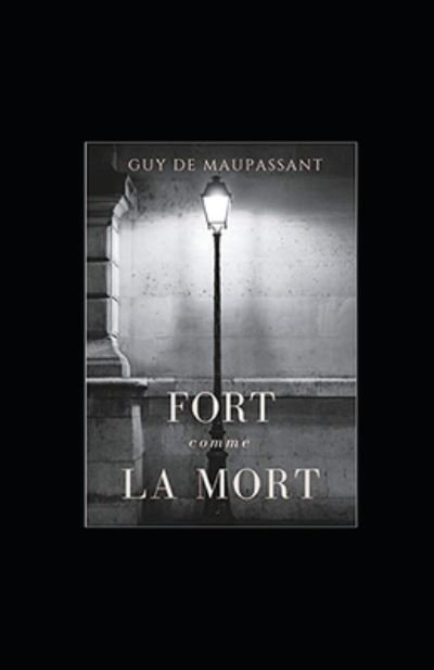 Cover for Guy De Maupassant · Fort Comme la Mort Annote (Taschenbuch) (2022)