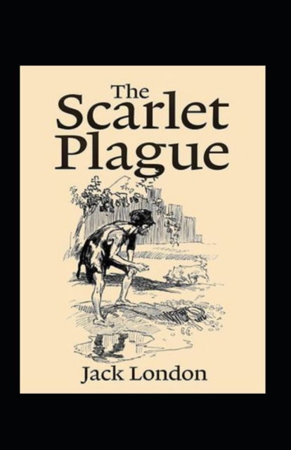 Cover for Jack London · The Scarlet Plague Annotated (Paperback Bog) (2022)