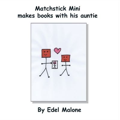 Cover for Edel M Malone · Matchstick Mini makes books with his auntie - Matchstick Mini Books (Paperback Book) (2022)