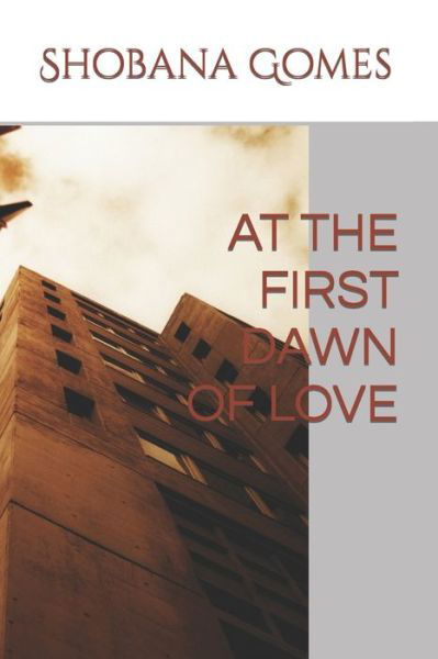 Cover for Shobana Gomes · At the First Dawn of Love (Taschenbuch) (2022)
