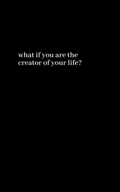 Cover for Bozat Melike Bozat · What if You Are the Creator of Your Life? (Paperback Book) (2021)