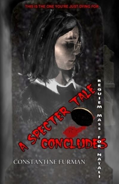 Cover for Constantine Furman · A Specter Tale Concludes: Requiem Mass for Natali (Paperback Book) (2021)