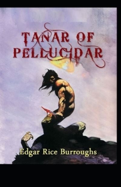 Tanar of Pellucidar - Edgar Rice Burroughs - Books - Independently Published - 9798476071884 - September 13, 2021