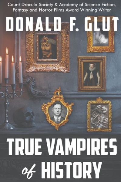 Cover for Donald F Glut · True Vampires of History: From Roman Times to the Present (Paperback Book) (2021)