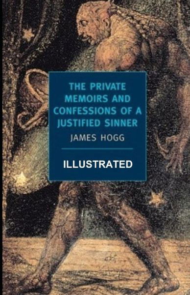 Cover for James Hogg · The Private Memoirs and Confessions of a Justified Sinner Illustrated (Paperback Book) (2021)