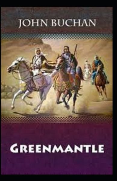 Greenmantle Annotated - John Buchan - Kirjat - Independently Published - 9798518258884 - torstai 10. kesäkuuta 2021