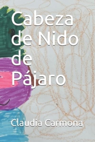 Cover for Claudia Carmona · Cabeza de Nido de Pajaro (Paperback Book) (2021)