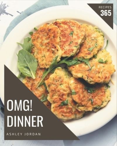 Cover for Ashley Jordan · OMG! 365 Dinner Recipes (Paperback Book) (2020)