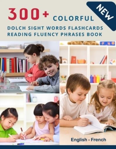 Cover for Homeschool Language Center · 300+ Colorful Dolch Sight Words Flashcards Reading Fluency Phrases Book English-French (Paperback Book) (2020)