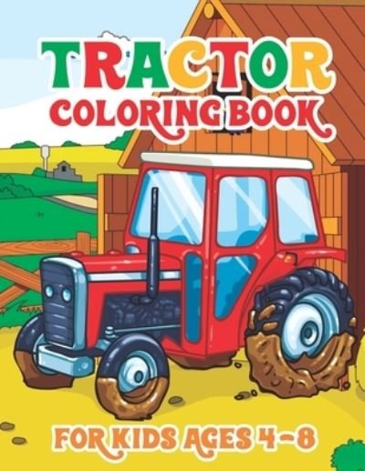 Cover for Truck Funn Publishing · Tractor Coloring Book for Kids Ages 4-8 (Paperback Book) (2020)