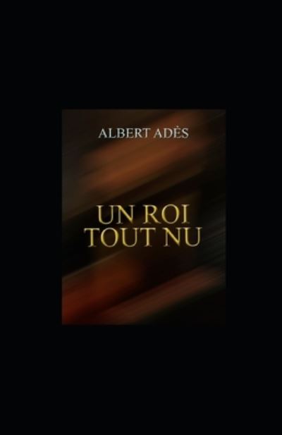 Cover for Albert Ades · Un Roi tout nu illustree (Paperback Book) (2020)