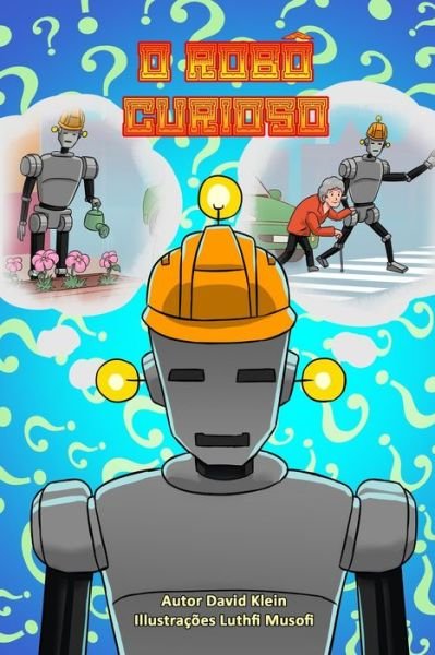 O Robo Curioso - David Klein - Bøger - Independently Published - 9798602803884 - 22. januar 2020