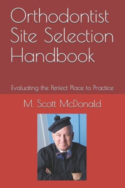 Cover for M Scott McDonald · Orthodontist Site Selection Handbook (Paperback Bog) (2020)