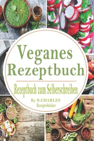 Cover for B Charles Rezeptebücher · Veganes Rezeptbuch (Paperback Book) (2020)