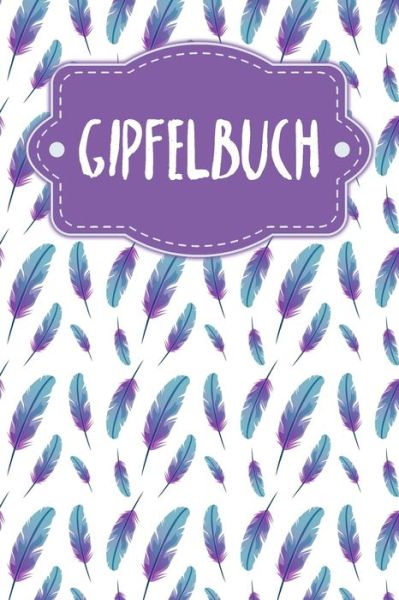 Gipfelbuch - Gerda Wagner - Książki - INDEPENDENTLY PUBLISHED - 9798605534884 - 28 stycznia 2020