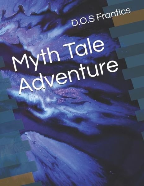 Cover for D O S Frantics · Myth Tale Adventure (Paperback Book) (2020)
