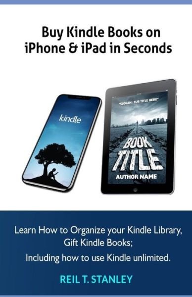 Cover for Reil T Stanley · Buy Kindle Books on iPhone &amp; iPad in Seconds (Paperback Book) (2020)
