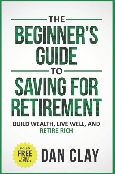 Cover for Dan Clay · The Beginner's Guide To Saving For Retirement (Paperback Book) (2020)