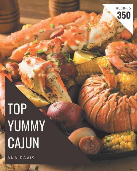 Cover for Ana Davis · Top 350 Yummy Cajun Recipes (Paperback Book) (2020)