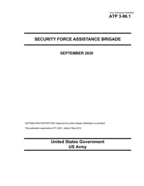 Cover for United States Government Us Army · Army Techniques Publication ATP 3-96.1 Security Force Assistance Brigade September 2020 (Paperback Book) (2020)