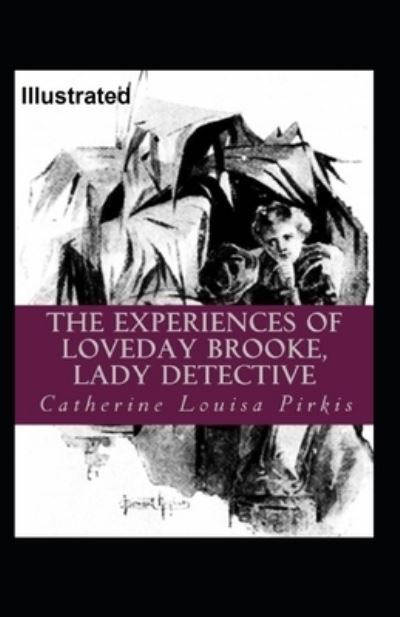 Cover for Catherine Louisa Pirkis · The Experiences of Loveday Brooke, Lady Detective Illustrated (Paperback Book) (2021)