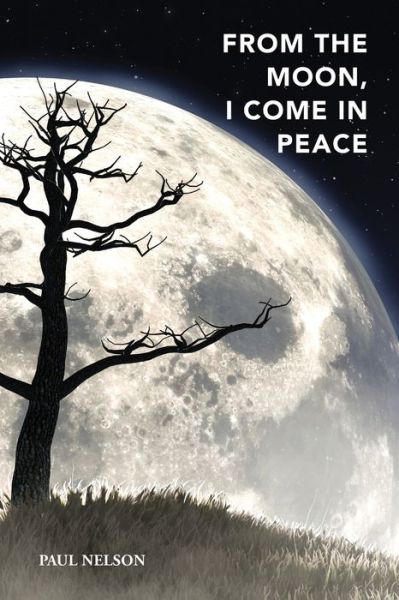 Cover for Paul Nelson · From the Moon, I Come in Peace (Paperback Book) (2021)