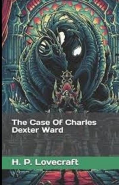 The Case of Charles Dexter Ward - H P Lovecraft - Books - Independently Published - 9798730513884 - March 30, 2021
