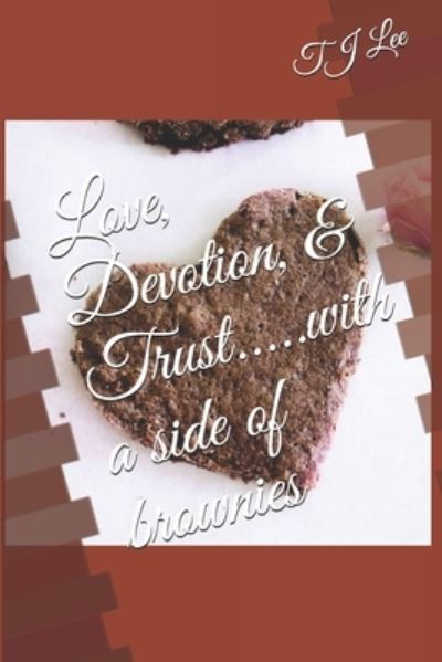 Cover for Tj Lee · Love, Devotion, &amp; Trust.....with a side of brownies - The Cooper Chronicles (Paperback Book) (2021)