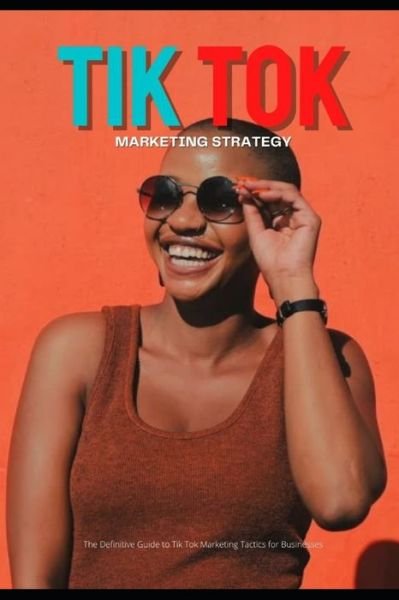Cover for Ejeke P C · Tik Tok Marketing Strategy (Paperback Book) (2021)