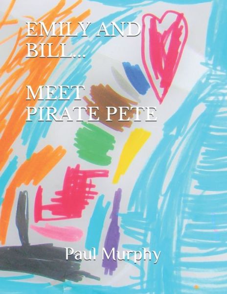 Cover for Paul Murphy · Emily and Bill... Meet Pirate Pete - The Emily and Bill... (Paperback Book) (2021)