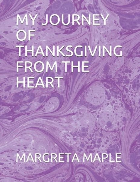 Margreta L Maple · My Journey of Thanksgiving from the Heart (Paperback Book) (2021)