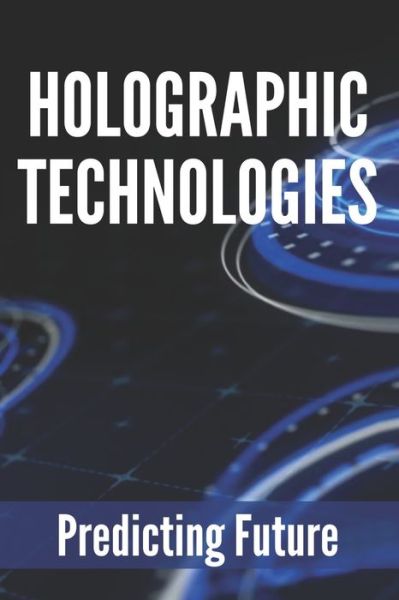 Cover for Kecia Conboy · Holographic Technologies (Paperback Bog) (2021)