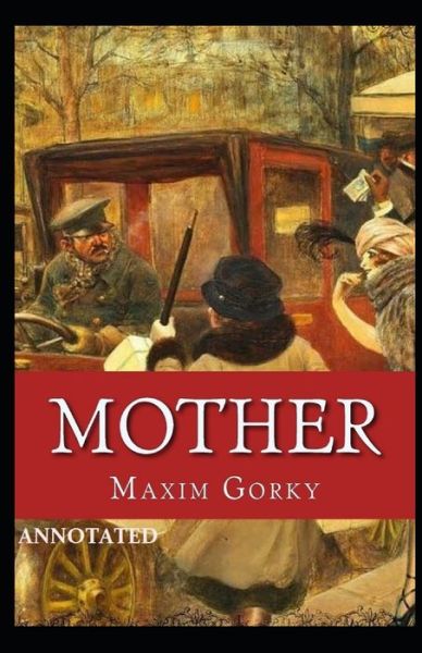 Cover for Maxim Gorky · Mother Annotated (Paperback Book) (2021)