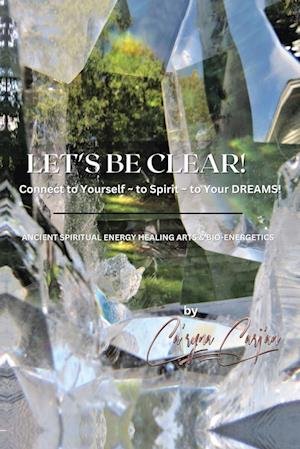 Cover for Ca'rynaCarj'an · Let's Be Clear! Connect to Yourself - to Spirit- to Your Dreams! (Bog) (2022)