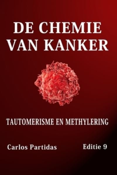Cover for Carlos L Partidas · De Chemie Van Kanker: Tautomerisme en Methylering (Pocketbok) (2022)