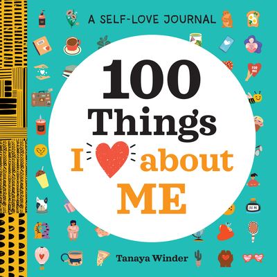 Cover for Tanaya Winder · A Self-Love Journal: 100 Things I Love about Me (Hardcover Book) (2022)