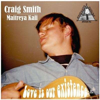 Love Is Our Existence - Craig Smith - Musiikki - MAITREYA - 0191924818885 - torstai 5. huhtikuuta 2018