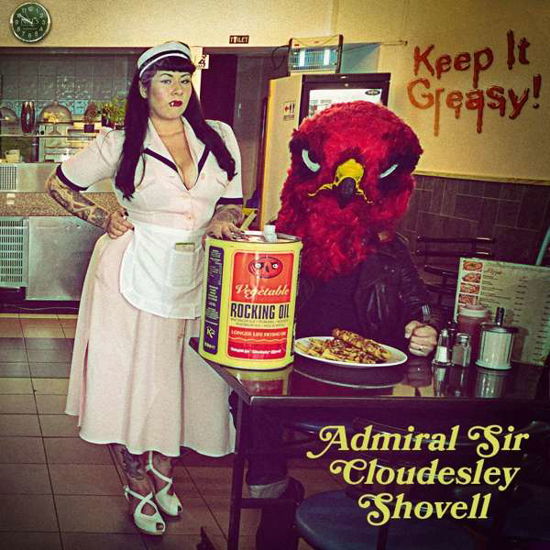 Keep It Greasy! - Admiral Sir Cloudesley Shovell - Musik - RISE ABOVE - 0803343132885 - 14. oktober 2016