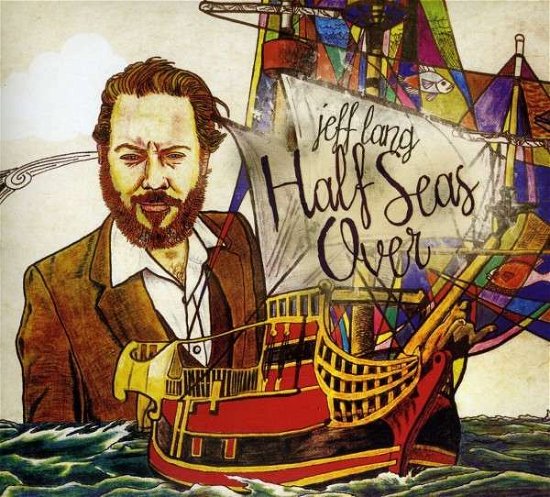 Cover for Jeff Lang · Half Seas over (CD) (2009)