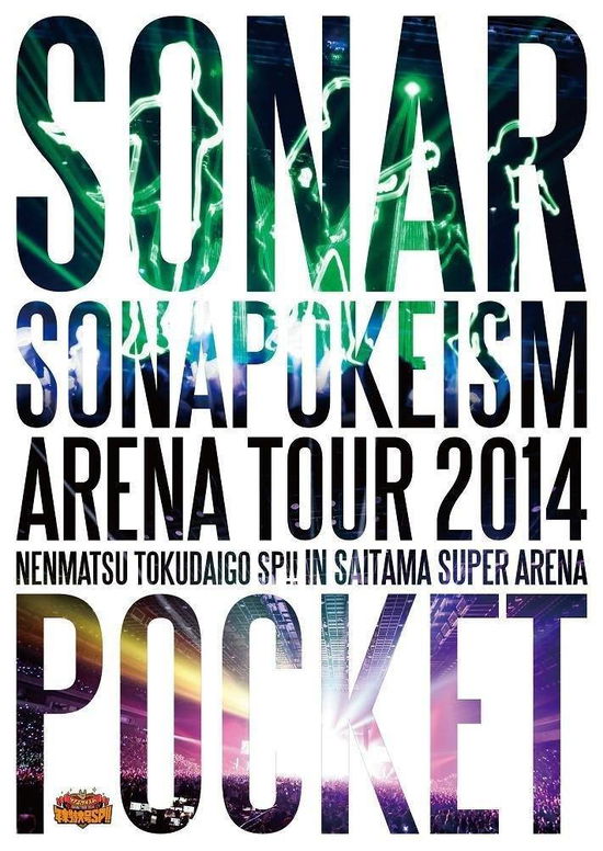 Sonapokeism Arena Tour 2014 Nenmatsu Tokudaigo Sp!! in Saitama Super Arena - Sonar Pocket - Muzyka - TOKUMA JAPAN COMMUNICATIONS CO. - 4988008088885 - 22 kwietnia 2015