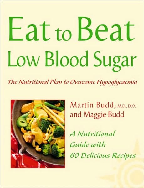Cover for Budd, Martin, N.d., D.o. · Eat to Beat Low Blood Sugar: the Nutritional Plan to Overcome Hypoglycaemia, with 60 Recipes - Eat to Beat (Paperback Book) (2003)