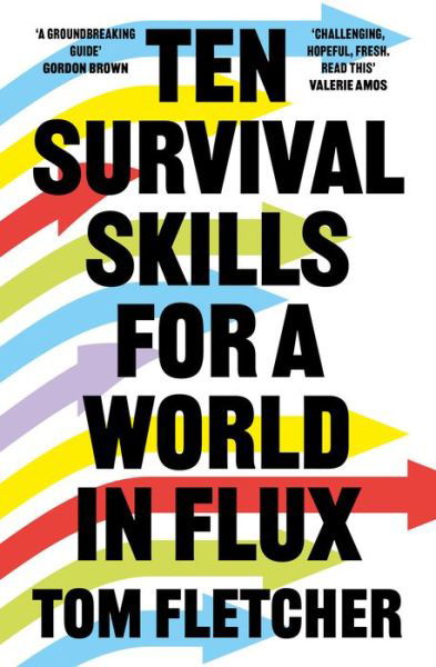 Ten Survival Skills for a World in Flux - Tom Fletcher - Books - HarperCollins Publishers - 9780008447885 - February 3, 2022
