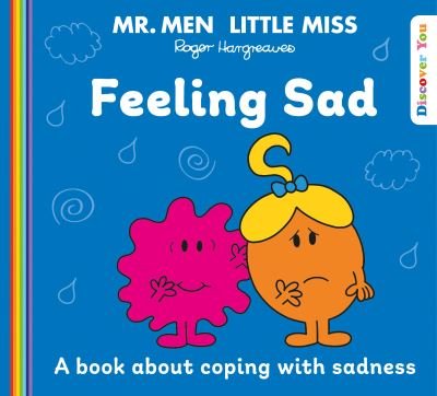 Cover for Roger Hargreaves · Mr. Men Little Miss: Feeling Sad - Mr. Men and Little Miss Discover You (Taschenbuch) (2023)