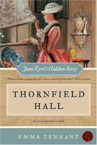 Thornfield Hall: Jane Eyre's Hidden Story - Emma Tennant - Książki - Harper Paperbacks - 9780061239885 - 30 stycznia 2007