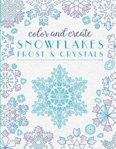 Cover for None · Color and Create Snowflakes, Frost, and Crystals (Paperback Book) (2015)