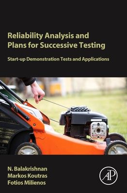 Cover for Balakrishnan, Narayanaswamy (Distinguished University Professor, Department of Mathematics and Statistics, McMaster University, Hamilton, Ontario, Canada) · Reliability Analysis and Plans for Successive Testing: Start-up Demonstration Tests and Applications (Gebundenes Buch) (2021)