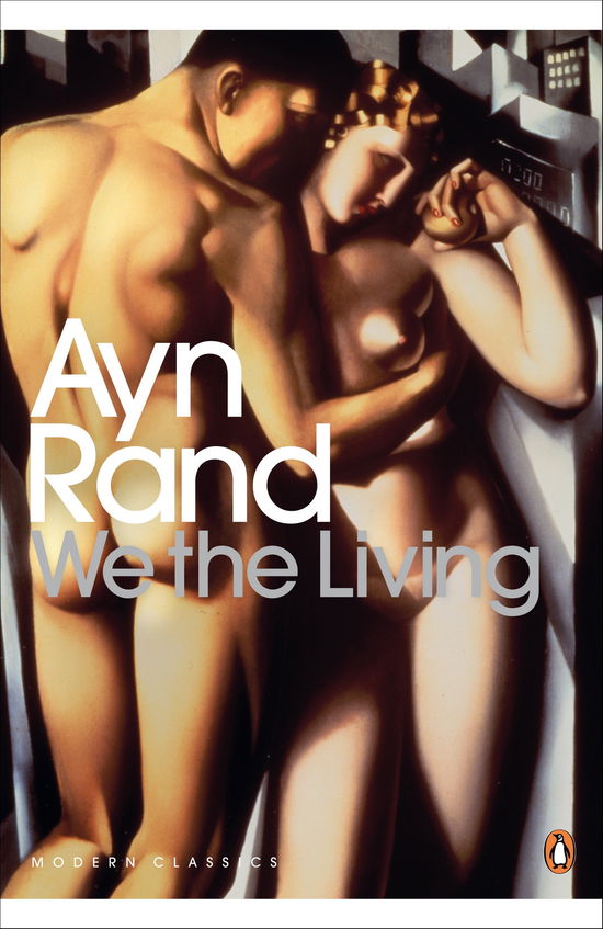 We the Living - Penguin Modern Classics - Ayn Rand - Books - Penguin Books Ltd - 9780141193885 - July 1, 2010