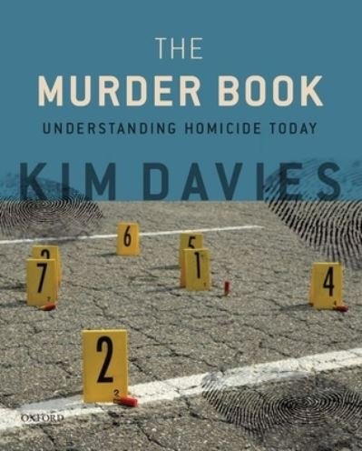 Cover for Davies, Kim (Professor of Sociology Department Chair, Social Sciences, Professor of Sociology Department Chair, Social Sciences, Augusta University) · The Murder Book: Understanding Homicide Today (Paperback Book) (2021)
